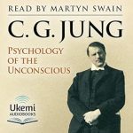 Discover the Hidden Depths of Your Mind: A Compelling Review of ‘Psychology of the Unconscious: A Study of the Transformations and Symbolisms of the Libido’