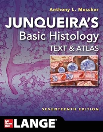 An In-Depth Review of Junqueira’s Basic Histology: Text and Atlas, Seventeenth Edition – The Essential Guide for Students and Professionals