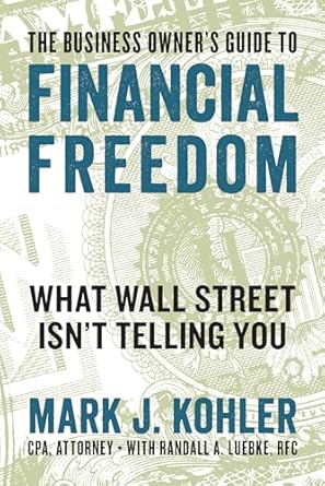 Unlock Your Path to Wealth: A Comprehensive Review of ‘The Business Owner’s Guide to Financial Freedom: What Wall Street Isn’t Telling You’