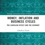 Essential Insights for Investors: A Comprehensive Review of Money, Inflation and Business Cycles: The Cantillon Effect and the Economy