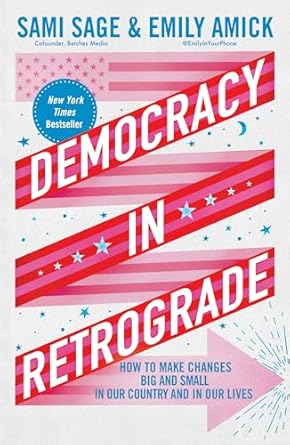 Transformative Insights Await: A Review of Democracy in Retrograde: How to Make Changes Big and Small in Our Country and in Our Lives