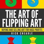 Unlocking Wealth: A Comprehensive Review of ‘Reselling: The Art of Flipping Art – Buying and Selling Art for Huge Profits’ – Work from Home, Make Money, Reselling, Business, Start Up