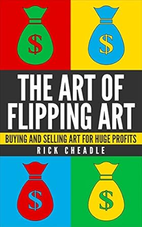 Unlocking Wealth: A Comprehensive Review of ‘Reselling: The Art of Flipping Art – Buying and Selling Art for Huge Profits’ – Work from Home, Make Money, Reselling, Business, Start Up