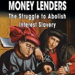 Discover the Truth: A Compelling Review of ‘Opposing the Money Lenders: The Struggle to Abolish Interest Slavery’