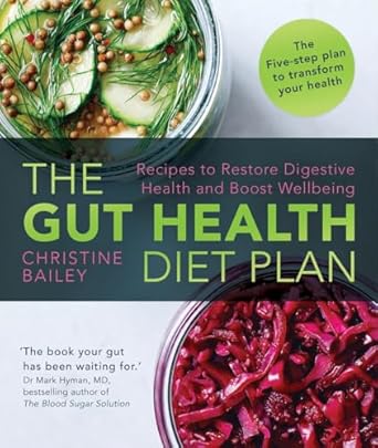 Transform Your Health with This Must-Read Guide: The Gut Health Diet Plan: Recipes to Restore Digestive Health and Boost Wellbeing