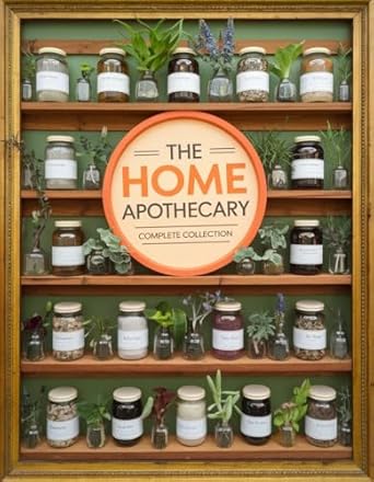 Unlock the Secrets to Natural Healing: A Comprehensive Review of The Home Apothecary Complete Collection – Rediscover the Forgotten Remedies to Heal Naturally with Ancestral Wisdom