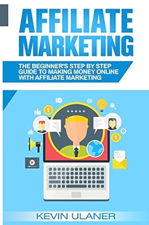 Unlock Your Earning Potential: A Comprehensive Review of ‘Affiliate Marketing: The Beginner’s Step By Step Guide To Making Money Online With Affiliate Marketing (Brief Guides on Passive Income, Affiliate … Small Business Ideas, Financial Freedom)’