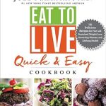 Transform Your Health with This Must-Read: Eat to Live Quick and Easy Cookbook: 131 Delicious Recipes for Fast and Sustained Weight Loss, Reversing Disease, and Lifelong Health (Eat for Life) Transform Your Health with This Must-Read: Eat to Live Quick and Easy Cookbook: 131 Delicious Recipes for Fast and Sustained Weight Loss, Reversing Disease, and Lifelong Health (Eat for Life)