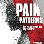 Discover the Secrets to Relief: A Comprehensive Review of ‘Pain Patterns: Why You Are in Pain and How to Stop It’