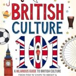 Discover the Quirks of British Life: A Hilarious Review of ‘I’m Terribly Sorry…’ British Culture 101: A Hilarious Guide to British Culture, From Fish ‘N’ Chips to Brexit, and Everything In Between (Hilarious Slang 101)