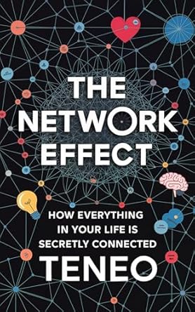 Discover the Secrets of Connection: A Review of The Network Effect: How Everything in Your Life is Secretly Connected (The Hidden Patterns Series Book 1)
