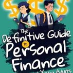 Unlock Your Financial Future: A Comprehensive Review of ‘The Definitive Guide to Personal Finance for Teens and Young Adults: Build Strong Financial Knowledge, Master Simple Money Management Habits, & Learn Basic Investment Strategies’