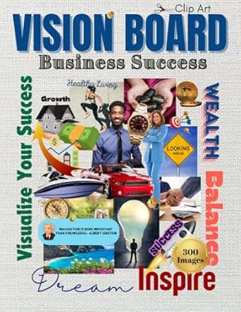 Unlock Your Potential: A Comprehensive Review of ‘Vision Board Clip Art For Business And Money Success: 300 Images and Texts On Single Sided Pages’