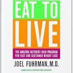 Transform Your Health: A Comprehensive Review of Eat to Live: The Amazing Nutrient-Rich Program for Fast and Sustained Weight Loss, Revised Edition Transform Your Health: A Comprehensive Review of Eat to Live: The Amazing Nutrient-Rich Program for Fast and Sustained Weight Loss, Revised Edition