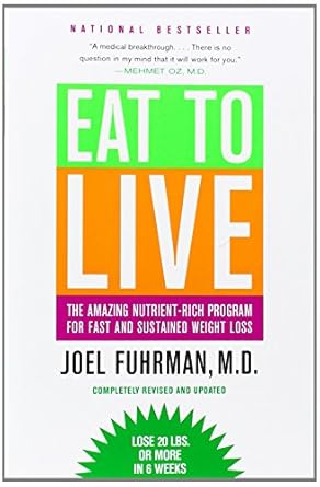 Transform Your Health: A Comprehensive Review of Eat to Live: The Amazing Nutrient-Rich Program for Fast and Sustained Weight Loss, Revised Edition