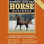 Essential Guide for Equestrians: A Comprehensive Review of ‘Starting & Running Your Own Horse Business’