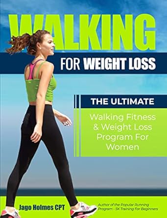 Transform Your Fitness Journey: A Comprehensive Review of ‘Walking For Weight Loss: The Ultimate Walking Exercise & Weight Loss Program For Women’