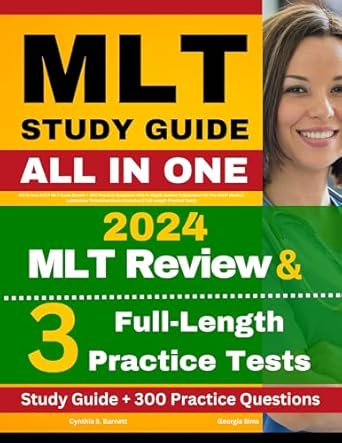Essential Review for Aspiring Technicians: MLT Study Guide: All-in-One ASCP MLT Exam Review + 300 Practice Questions with In-Depth Answer Explanation for the ASCP Medical Laboratory Technician Exam (Includes 3 Full-Length Practice Tests)
