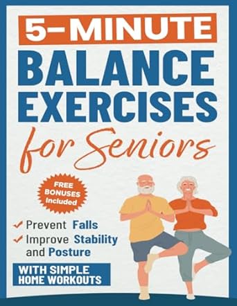 Unlock Your Stability: A Comprehensive Review of ‘Balance Exercises for Seniors: Prevent Falls, Improve Stability and Posture with Simple Home Workouts (Workout Books Over 60)’