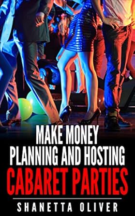 Unlock Your Event Planning Potential: A Review of ‘Make Money Planning and Hosting Cabaret Parties’