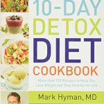 Discover the Secrets to Lasting Health: A Review of The Blood Sugar Solution 10-Day Detox Diet Cookbook: More than 150 Recipes to Help You Lose Weight and Stay Healthy for Life (The Dr. Mark Hyman Library, 4) Discover the Secrets to Lasting Health: A Review of The Blood Sugar Solution 10-Day Detox Diet Cookbook: More than 150 Recipes to Help You Lose Weight and Stay Healthy for Life (The Dr. Mark Hyman Library, 4)