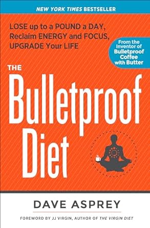 Transform Your Health: A Comprehensive Review of The Bulletproof Diet: Lose Up to a Pound a Day, Reclaim Energy and Focus, Upgrade Your Life