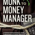 Transform Your Financial Future: A Comprehensive Review of ‘From Monk to Money Manager: A Former Monk’s Financial Guide to Becoming a Little Bit Wealthy—and Why That’s Okay’
