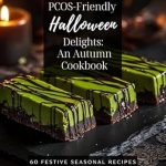 Discover Deliciously Healthy Treats: PCOS-Friendly Halloween Delights: An Autumn Cookbook: 60 Festive Seasonal Recipes for Hormonal Wellness Discover Deliciously Healthy Treats: PCOS-Friendly Halloween Delights: An Autumn Cookbook: 60 Festive Seasonal Recipes for Hormonal Wellness