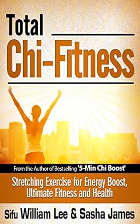 Unlock Your Health Potential: A Comprehensive Review of Total Chi Fitness: Meridian Stretching Exercises for Ultimate Immunity, Performance and Health (Chi Powers for Modern Age Book 2)