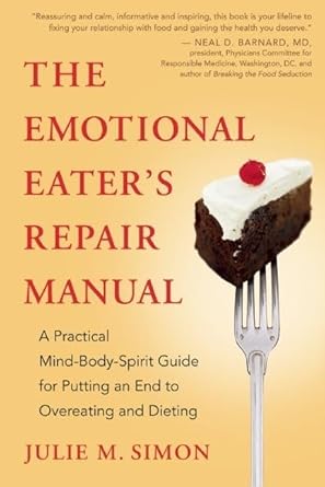 Transform Your Relationship with Food: A Comprehensive Review of The Emotional Eater’s Repair Manual: A Practical Mind-Body-Spirit Guide for Putting an End to Overeating and Dieting