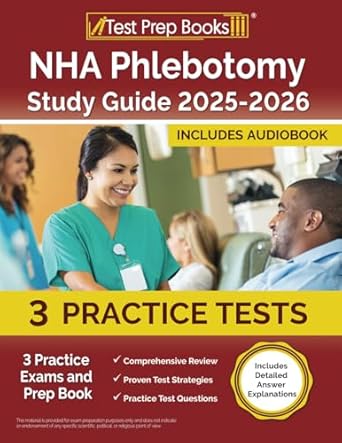 Unlock Your Phlebotomy Success: NHA Phlebotomy Study Guide 2025-2026: 3 Practice Exams and Prep Book [Includes Detailed Answer Explanations]