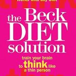 Unlock Your Weight Loss Potential: A Comprehensive Review of The Beck Diet Solution: Train Your Brain to Think Like a Thin Person Unlock Your Weight Loss Potential: A Comprehensive Review of The Beck Diet Solution: Train Your Brain to Think Like a Thin Person