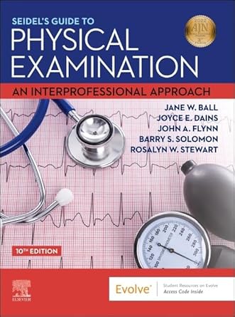 Must-Read for Aspiring Healthcare Professionals: Seidel’s Guide to Physical Examination: An Interprofessional Approach (Mosby’s Guide to Physical Examination)