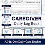 Transform Your Caregiving Experience: A Comprehensive Review of the Caregiver Daily Log Book: All-in-One Care Tracker for Home Nursing, Assisted Living, Dementia & Alzheimer’s Patients Transform Your Caregiving Experience: A Comprehensive Review of the Caregiver Daily Log Book: All-in-One Care Tracker for Home Nursing, Assisted Living, Dementia & Alzheimer’s Patients