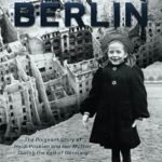 An Unforgettable Tale of Resilience: A Child in Berlin: The Poignant Story of Heidi Posnien and Her Mother During the Fall of Germany