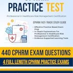 Unlock Your Certification Success: CPHRM Practice Test – Fast-Track Study Guide and Exam Prep With 440 Practice Questions & 4 Full Length Exams For In-Depth Review For Professional in Healthcare Risk Management Certification Success Unlock Your Certification Success: CPHRM Practice Test – Fast-Track Study Guide and Exam Prep With 440 Practice Questions & 4 Full Length Exams For In-Depth Review For Professional in Healthcare Risk Management Certification Success
