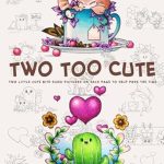 Discover the Adorable Charm of ‘Two Too Cute: Coloring Book for Adults and Teens Featuring Two Little Cute Bite Sized Pictures on Each Page’ – A Must-Have for Relaxation and Creativity!