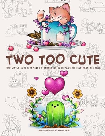 Discover the Adorable Charm of ‘Two Too Cute: Coloring Book for Adults and Teens Featuring Two Little Cute Bite Sized Pictures on Each Page’ – A Must-Have for Relaxation and Creativity!