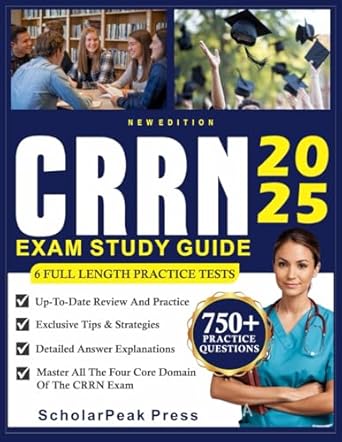 Essential Review for Success: CRRN Exam Study Guide 2025 – 750+ Practice Questions with Detailed Explanations for the Certified Rehabilitation Registered Nurse Exam, Including Six Full-Length Practice Tests