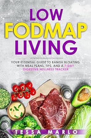 Discover the Secrets to Digestive Wellness: A Comprehensive Review of ‘Low FODMAP Living: Your Essential Guide to Banish Bloating with Meal Plans, Tips, and a 7-Day Digestive Wellness Tracker’