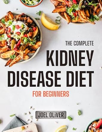 Unlock Better Health: A Comprehensive Review of ‘KIDNEY DISEASE DIET: The Complete Kidney Disease Diet Cookbook’ – Manage Your Health with Low-Sodium, Low-Potassium Recipes to Nourish and Support Every Stage of Kidney Health