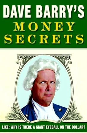 Discover the Hilarious Truths in My Review of Dave Barry’s Money Secrets: Like: Why Is There a Giant Eyeball on the Dollar?