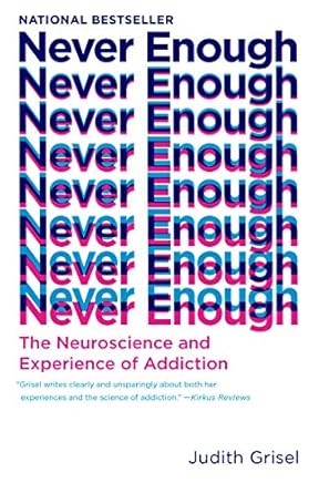 Transform Your Understanding of Addiction: A Comprehensive Review of ‘Never Enough: The Neuroscience and Experience of Addiction’