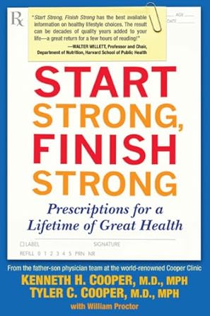 Transform Your Health Journey: A Comprehensive Review of Start Strong, Finish Strong: Prescriptions for a Lifetime of Great Health