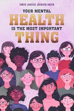 Unlocking Wellness: A Comprehensive Review of ‘Your Mental Health Is The Most Important Thing’