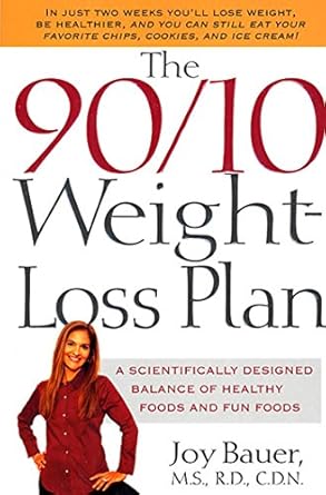 Unveiling the Secrets to Sustainable Weight Loss: A Review of The 90/10 Weight-Loss Plan – A Scientifically Designed Balance of Healthy Foods and Fun Foods