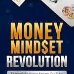 Transform Your Financial Future: A Comprehensive Review of Money Mindset Revolution: Transitioning from 9-5 to Flexible Online Income from Amazon