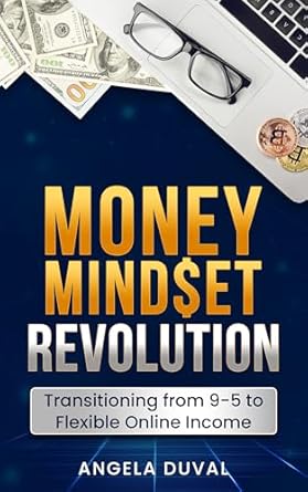 Transform Your Financial Future: A Comprehensive Review of Money Mindset Revolution: Transitioning from 9-5 to Flexible Online Income from Amazon