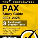 Unlock Your Success with Our Comprehensive Review of PAX Study Guide 2024-2025: 3 Full-Length Practice Tests, Secrets Test Prep Book for the NLN PAX Exam with Step-by-Step Video Tutorials