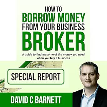 Unlocking Financial Freedom: A Comprehensive Review of ‘How to Borrow Money from Your Business Broker: A Guide to Finding Some of the Money You Need When You Buy a Business’ from Amazon